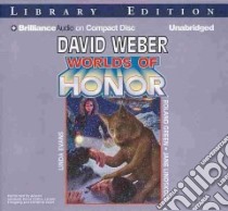 Worlds of Honor (CD Audiobook) libro in lingua di Weber David, Evans Linda, Green Roland, Lindskold Jane, Johnson Allyson (NRT)