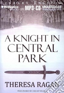 A Knight in Central Park (CD Audiobook) libro in lingua di Ragan Theresa, Wilds Sarah (NRT)