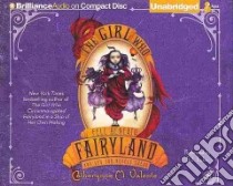 The Girl Who Fell Beneath Fairyland and Led the Revels There (CD Audiobook) libro in lingua di Valente Catherynne M., Tucker S. J. (NRT)