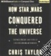 How Star Wars Conquered the Universe (CD Audiobook) libro in lingua di Taylor Chris, Podehl Nick (NRT)