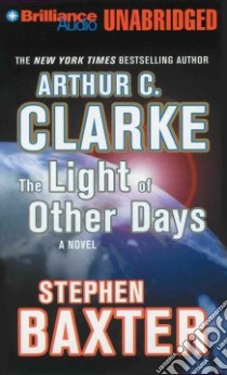 The Light of Other Days (CD Audiobook) libro in lingua di Clarke Arthur C., Baxter Stephen, Hill Dick (NRT)