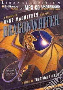 Dragonwriter (CD Audiobook) libro in lingua di McCaffrey Todd J., Durante Emily (NRT), Foster Mel (NRT), Ian Janis (NRT), McCaffrey Todd J. (NRT)