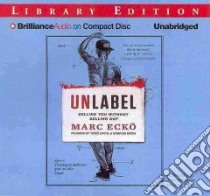 Unlabel (CD Audiobook) libro in lingua di Ecko Marc, Haberkorn Todd (NRT)
