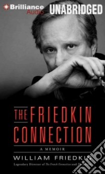 The Friedkin Connection (CD Audiobook) libro in lingua di Friedkin William