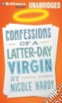 Confessions of a Latter-Day Virgin (CD Audiobook) libro in lingua di Hardy Nicole, Hardy Nicole (NRT)
