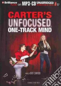 Carter's Unfocused, One-Track Mind (CD Audiobook) libro in lingua di Crawford Brent, Podehl Nick (NRT)