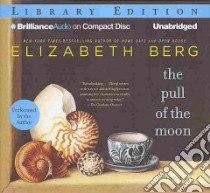 The Pull of the Moon (CD Audiobook) libro in lingua di Berg Elizabeth