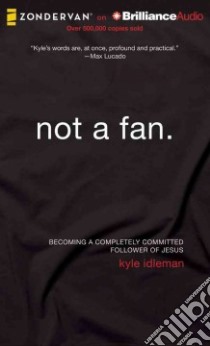 Not a Fan (CD Audiobook) libro in lingua di Idleman Kyle, Idleman Kyle (NRT)