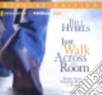 Just Walk Across the Room (CD Audiobook) libro in lingua di Hybels Bill, Reed Don (NRT)