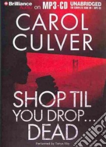 Shop Til You Drop...Dead (CD Audiobook) libro in lingua di Culver Carol, Sirois Tanya Eby (NRT)