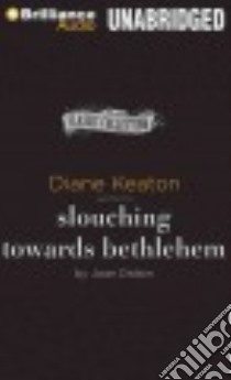 Slouching Towards Bethlehem (CD Audiobook) libro in lingua di Didion Joan, Keaton Diane (NRT)