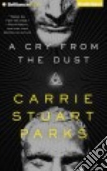 A Cry from the Dust (CD Audiobook) libro in lingua di Parks Carrie Stuart, Linden Teri Clark (NRT)