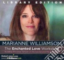 The Enchanted Love Workshop (CD Audiobook) libro in lingua di Williamson Marianne
