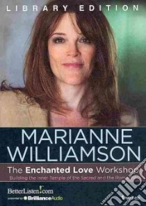 The Enchanted Love Workshop (CD Audiobook) libro in lingua di Williamson Marianne