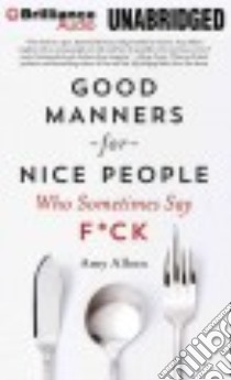 Good Manners for Nice People Who Sometimes Say F*ck (CD Audiobook) libro in lingua di Alkon Amy, MacDuffie Carrington (NRT)