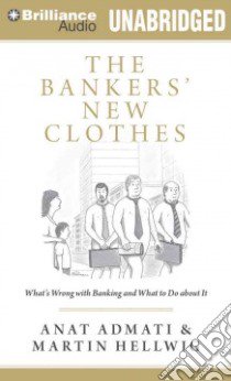The Bankers' New Clothes (CD Audiobook) libro in lingua di Admati Anat, Hellwig Martin, Wilhelm Eva (NRT)