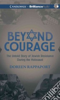 Beyond Courage (CD Audiobook) libro in lingua di Rappaport Doreen, Beresford Emily (NRT), Crawford Jeff (NRT)