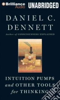 Intuition Pumps and Other Tools for Thinking (CD Audiobook) libro in lingua di Dennett Daniel C., Crawford Jeff (NRT)