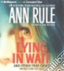 Lying in Wait and Other True Cases (CD Audiobook) libro in lingua di Rule Ann, Merlington Laural (NRT)