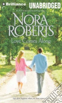 Love Comes Along (CD Audiobook) libro in lingua di Roberts Nora, Andrews MacLeod (NRT), Campbell Cassandra (NRT)