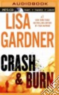 Crash & Burn (CD Audiobook) libro in lingua di Gardner Lisa, Traister Christina (NRT), Naramore Mikael (NRT)