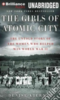 The Girls of Atomic City (CD Audiobook) libro in lingua di Kiernan Denise, Campbell Cassandra (NRT)