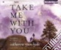 Take Me With You (CD Audiobook) libro in lingua di Hyde Catherine Ryan, Cummings Jeff (NRT)