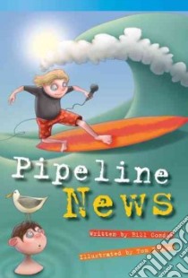 Pipeline News libro in lingua di Condon Bill, Bonson Tom (ILT)