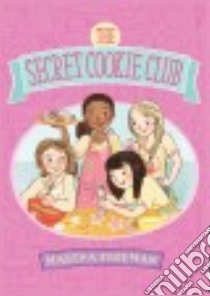 The Secret Cookie Club libro in lingua di Freeman Martha