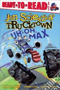 Uh-Oh, Max libro in lingua di Scieszka Jon, Shannon David (ILT), Long Loren (ILT), Gordon David (ILT)