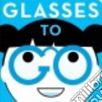 Glasses to Go libro in lingua di Eliot Hannah, Roode Daniel (ILT)