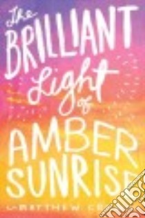 The Brilliant Light of Amber Sunrise libro in lingua di Crow Matthew
