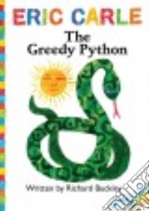The Greedy Python libro in lingua di Buckley Richard, Carle Eric (ILT), Tucci Stanley (NRT)