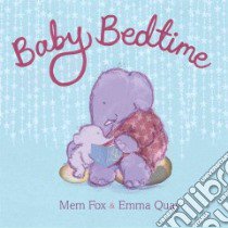 Baby Bedtime libro in lingua di Fox Mem, Quay Emma (ILT)