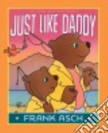 Just Like Daddy libro in lingua di Asch Frank, Asch Frank (ILT)
