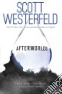 Afterworlds libro in lingua di Westerfeld Scott