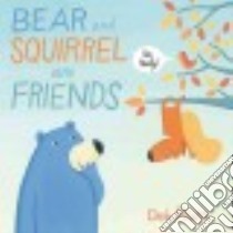 Bear and Squirrel Are Friends libro in lingua di Pilutti Deb