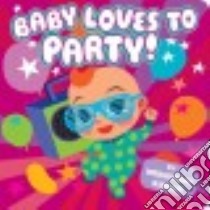 Baby Loves to Party! libro in lingua di Kirwan Wednesday