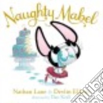 Naughty Mabel libro in lingua di Lane Nathan, Elliott Devlin, Krall Dan (ILT)