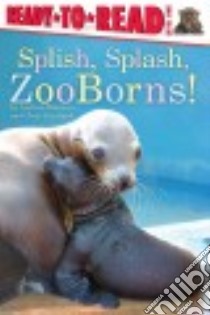 Splish, Splash, Zooborns! libro in lingua di Bleiman Andrew, Eastland Chris (CON)