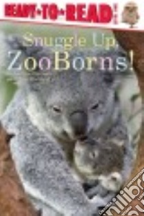 Snuggle Up, Zooborns! libro in lingua di Bleiman Andrew, Eastland Chris