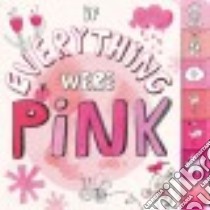 If Everything Were Pink libro in lingua di Eliot Hannah, Lalalimola (ILT)