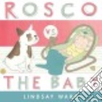 Rosco vs. the Baby libro in lingua di Ward Lindsay