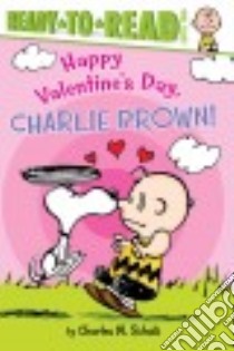 Happy Valentine's Day, Charlie Brown! libro in lingua di Schulz Charles M., Testa Maggie (ADP), Jeralds Scott (ILT)