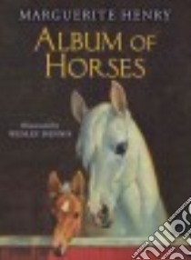 Album of Horses libro in lingua di Henry Marguerite, Dennis Wesley (ILT)