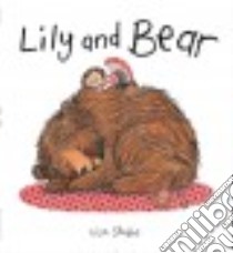 Lily and Bear libro in lingua di Stubbs Lisa