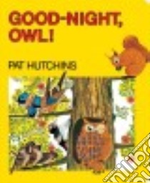 Good-night, Owl! libro in lingua di Hutchins Pat