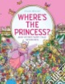 Where's the Princess? libro in lingua di Whelon Chuck
