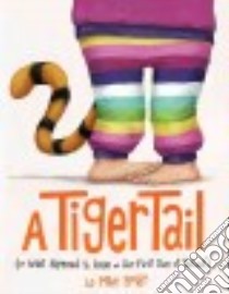 A Tiger Tail! libro in lingua di Boldt Mike