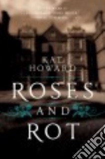 Roses and Rot libro in lingua di Howard Kat